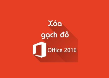Cách xóa gạch đỏ trong Word, Excel, Powerpoint