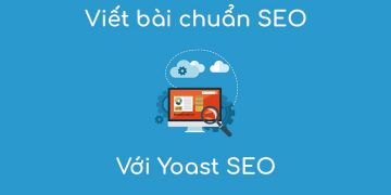 Cách viết bài chuẩn SEO, tạo bài viết chuẩn SEO với Yoast SEO
